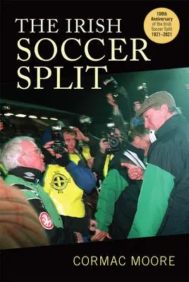 Cover: 9781782054535 | The Irish Soccer Split | Cormac Moore | Taschenbuch | Englisch | 2021
