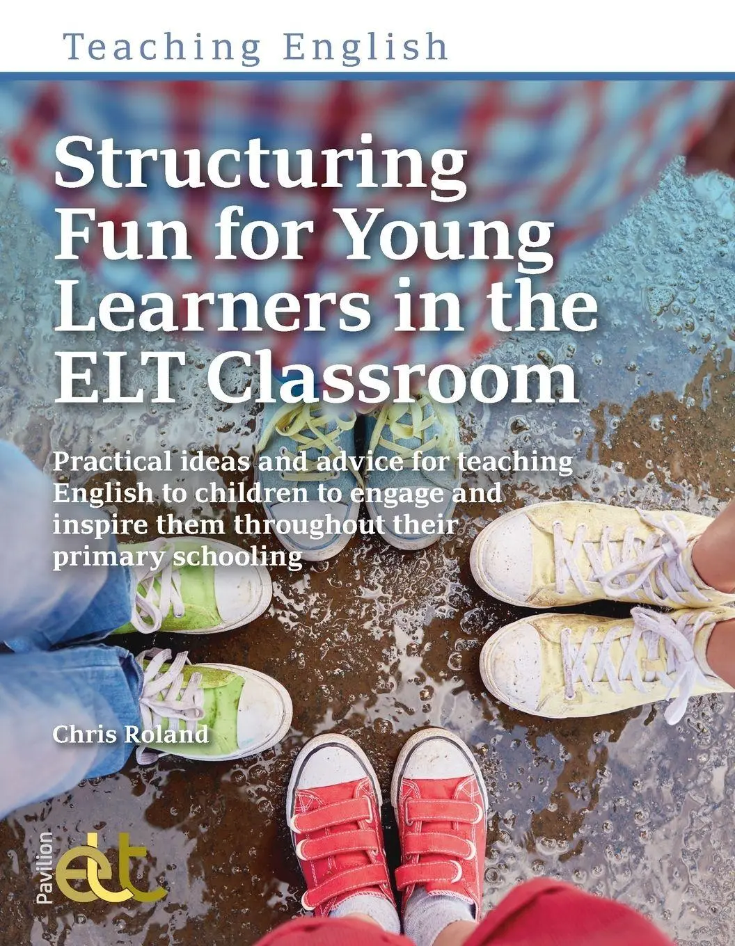 Cover: 9781913414535 | Structuring Fun for Young Learners in the ELT Classroom | Chris Roland