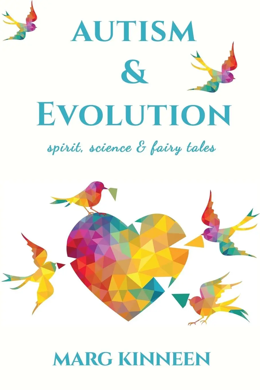 Cover: 9781923174535 | Autism &amp; Evolution | Spirit, Science &amp; Fairy Tales | Marg Kinneen