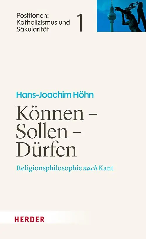 Cover: 9783451024535 | Können - Sollen - Dürfen | Religionsphilosophie nach Kant | Höhn