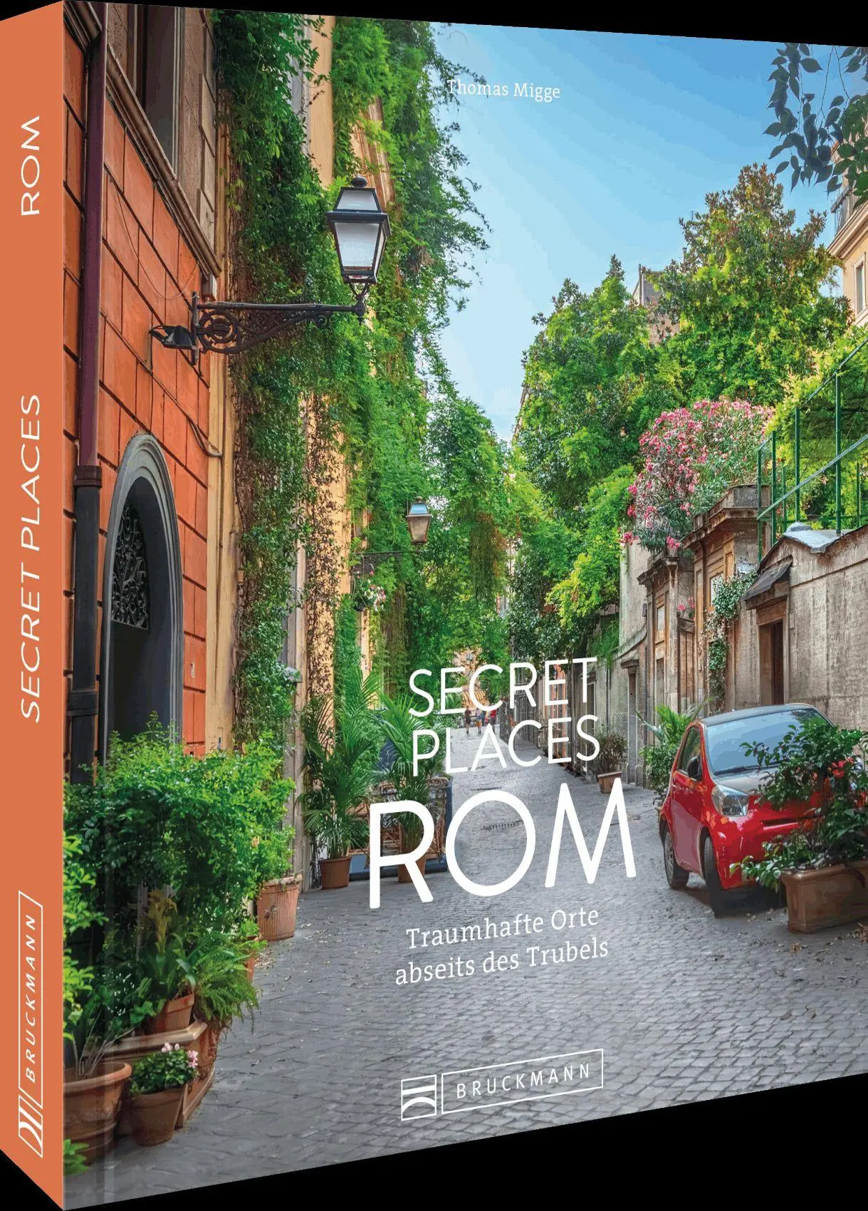 Secret Places Rom: Traumhafte Orte abseits des Trubels – Entdecken Sie die versteckten Schätze Roms für unvergessliche Erlebnisse und - Neu