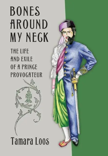Cover: 9781501704635 | Bones around My Neck – The Life and Exile of a Prince Provocateur