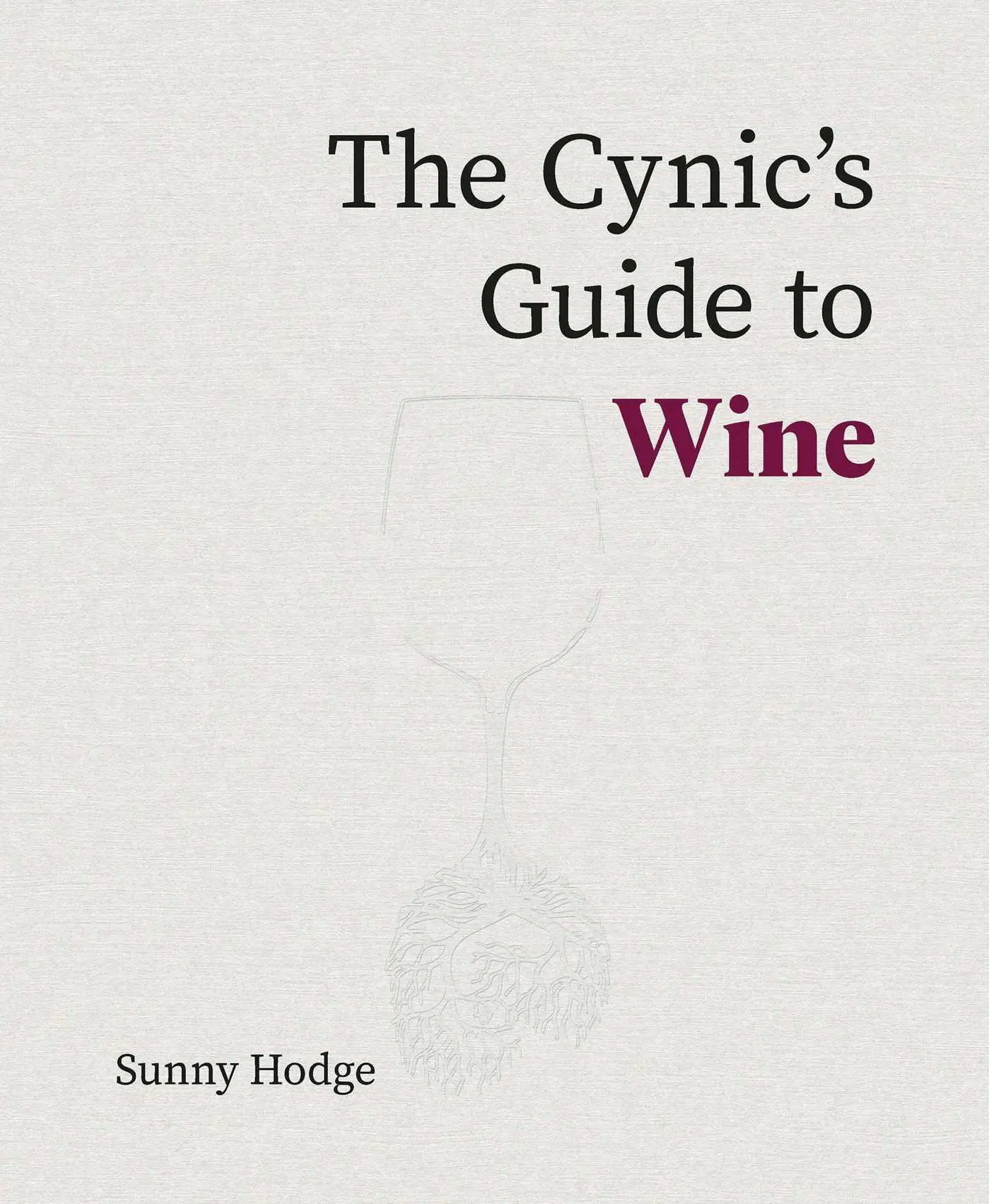 Cover: 9781917084635 | The Cynic's Guide to Wine | Demystifying wine from vineyard to glass