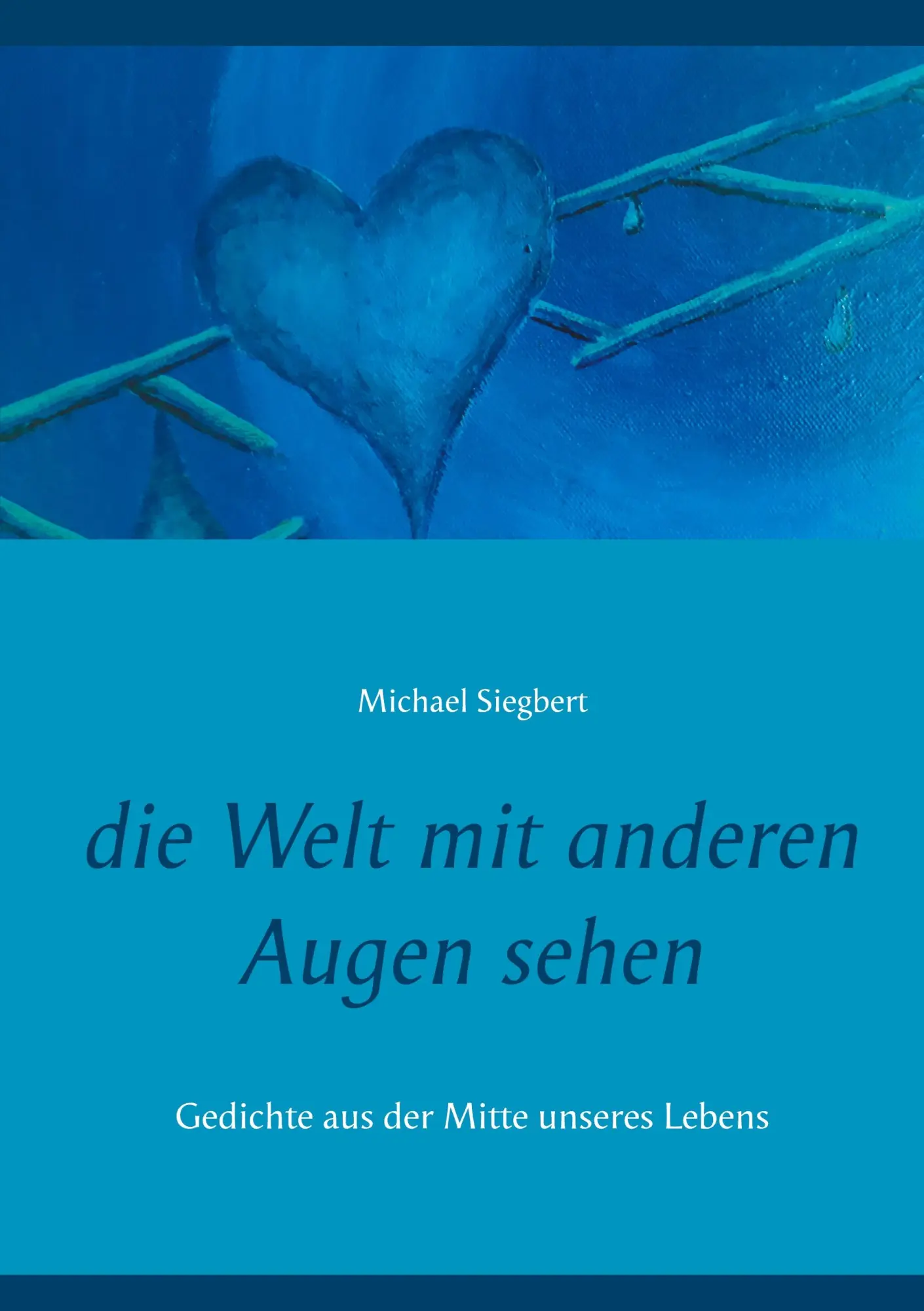 Cover: 9783753444635 | die Welt mit anderen Augen sehen | Michael Siegbert | Taschenbuch