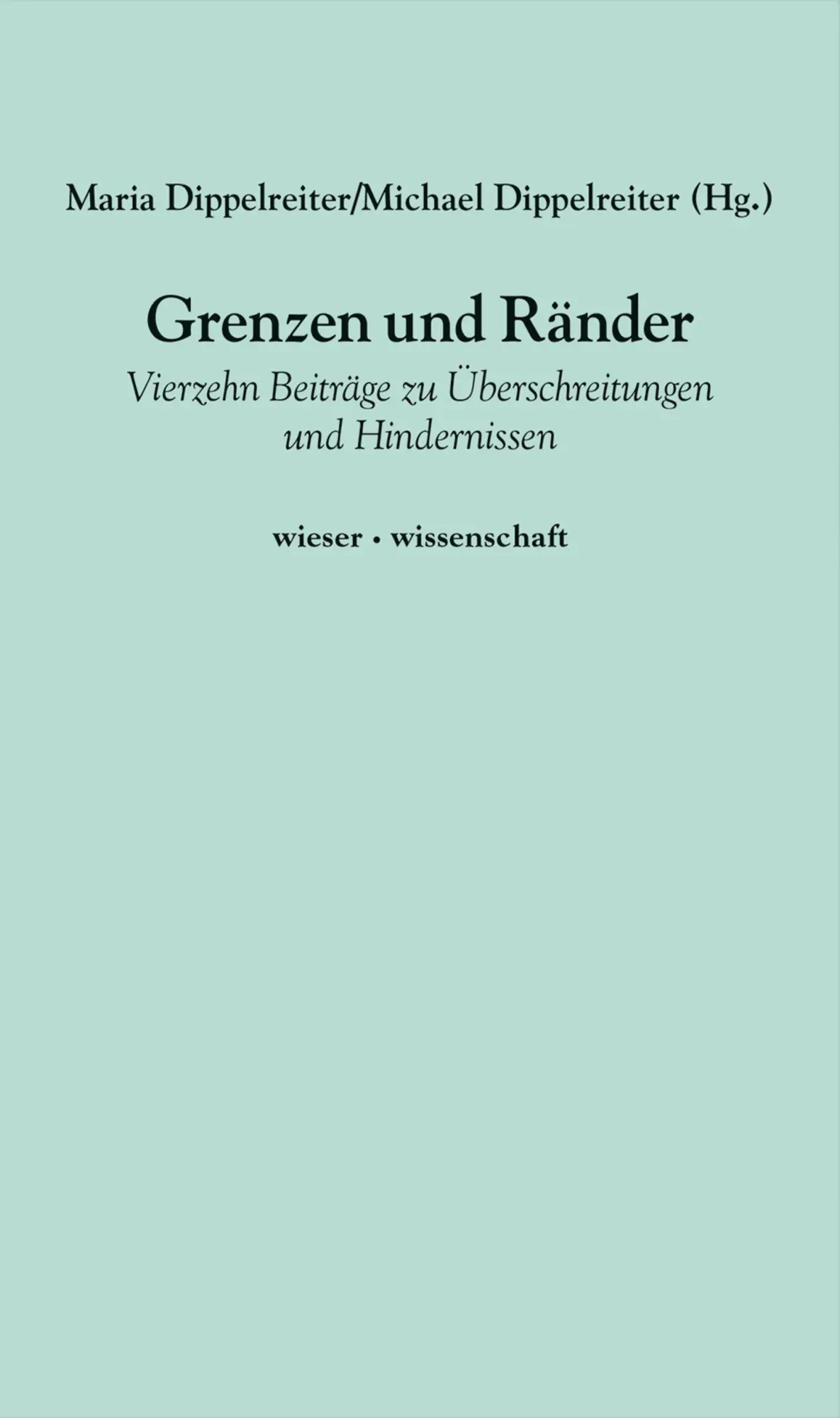 Cover: 9783990294635 | Grenzen und Ränder | Maria Dippelreiter | Buch | 260 S. | Deutsch