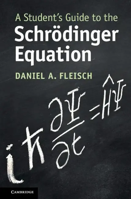 Cover: 9781108834735 | A Student's Guide to the Schrödinger Equation | Daniel A. Fleisch