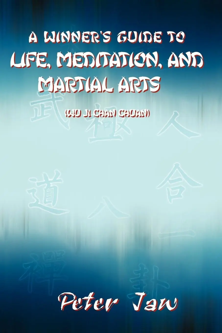 Cover: 9781410784735 | A Winner's Guide to Life, Meditation, and Martial Arts | Peter Jaw