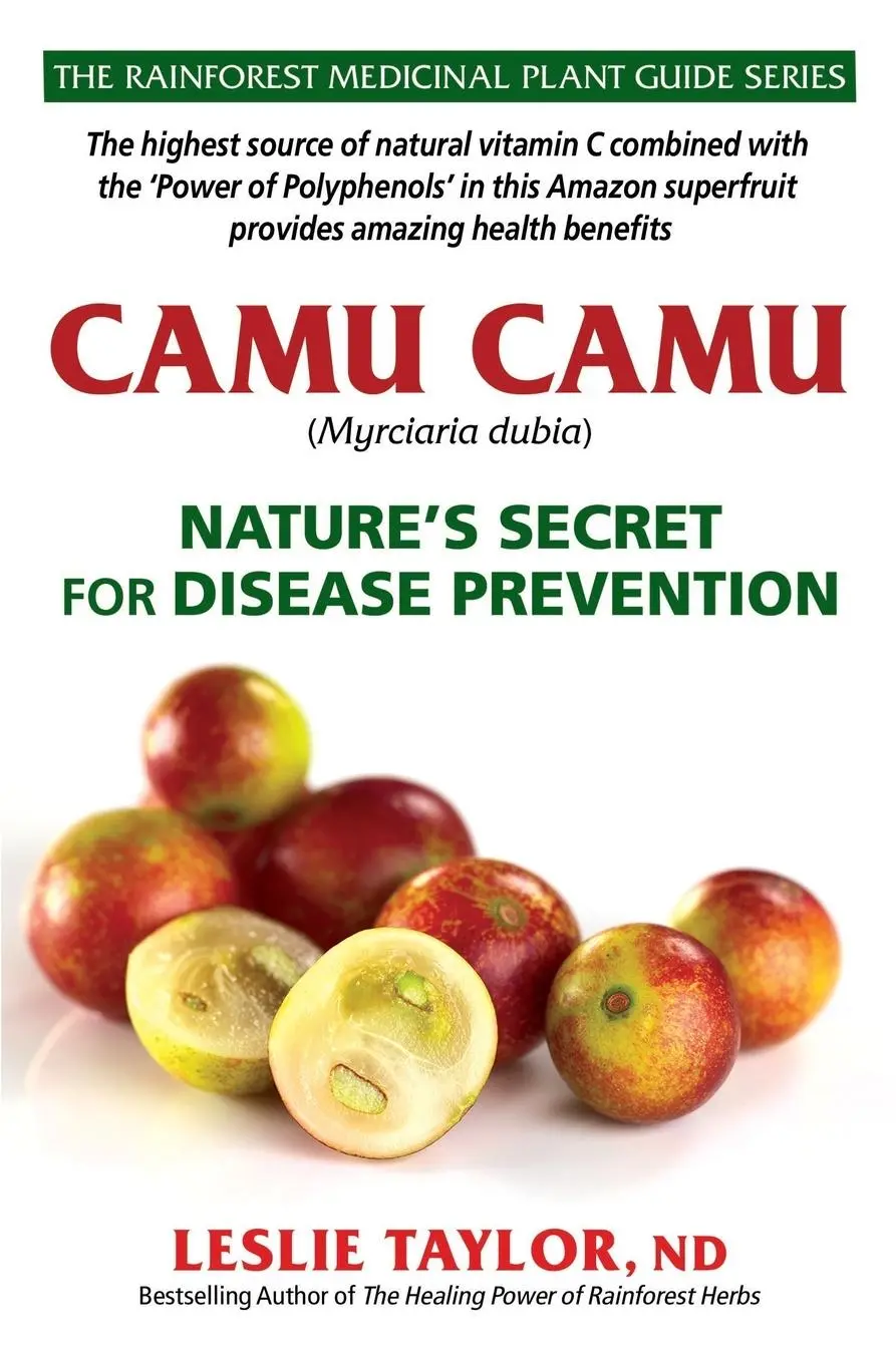 Cover: 9781734684735 | Camu Camu | Nature's Secret for Disease Prevention | Leslie Taylor