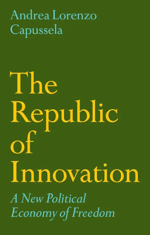 Cover: 9781509564835 | The Republic of Innovation | A New Political Economy of Freedom | Buch