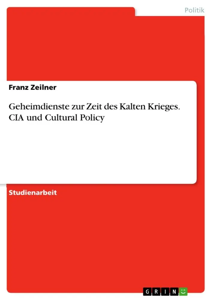 Cover: 9783668904835 | Geheimdienste zur Zeit des Kalten Krieges. CIA und Cultural Policy