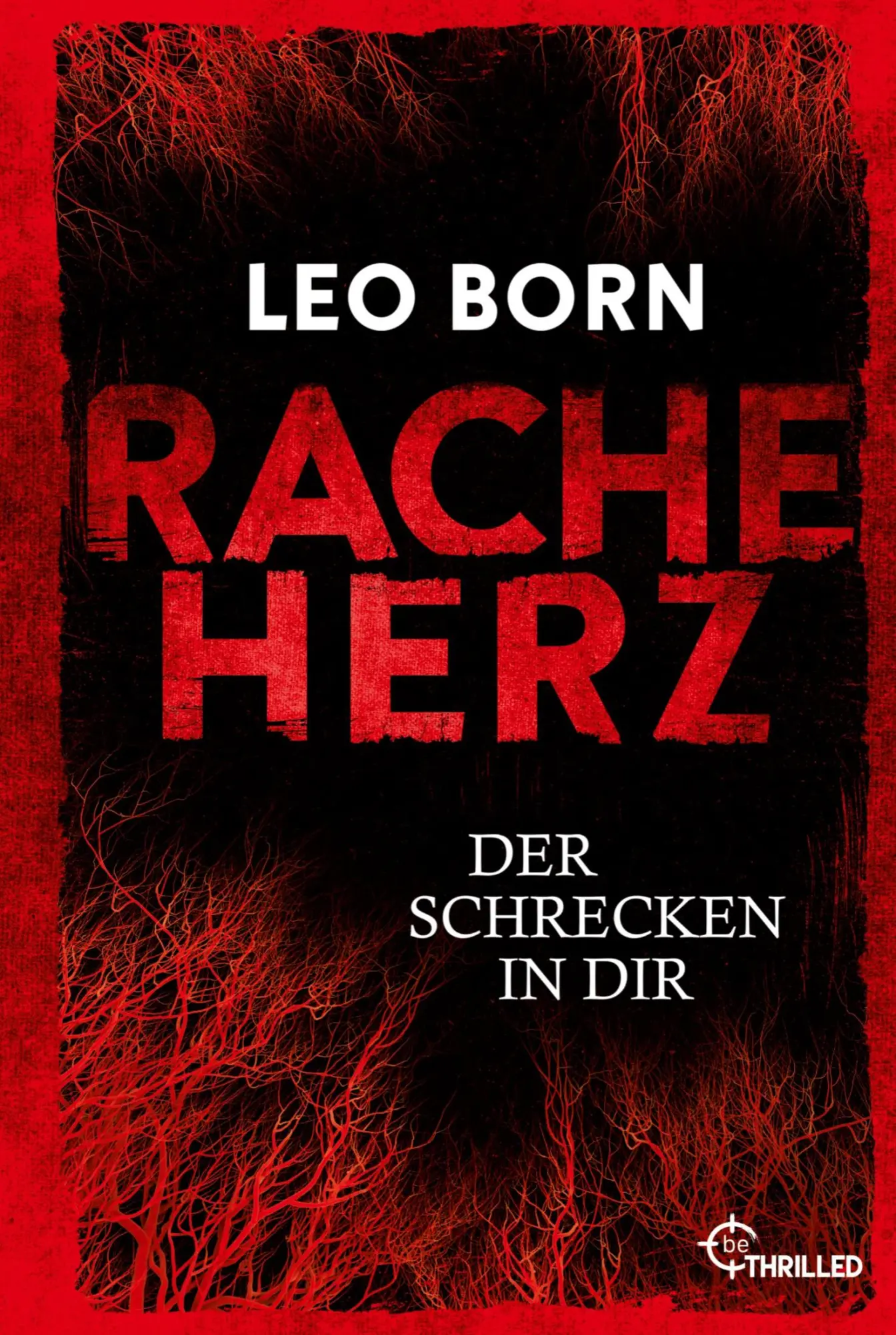 Cover: 9783741304835 | Racheherz. Der Schrecken in dir | Leo Born | Taschenbuch | 320 S.