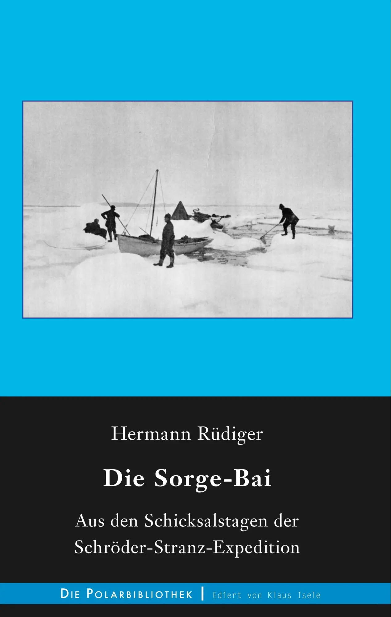 Cover: 9783746044835 | Die Sorge-Bai | Aus den Schicksalstagen der Schröder-Stranz-Expedition