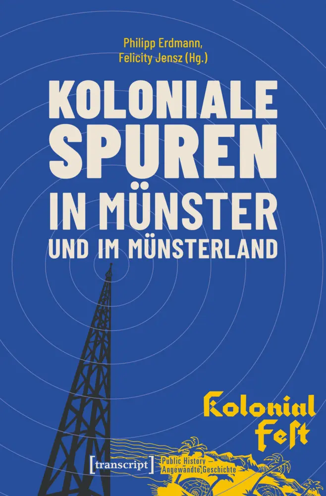 Cover: 9783837674835 | Koloniale Spuren in Münster und im Münsterland | Jensz (u. a.) | Buch