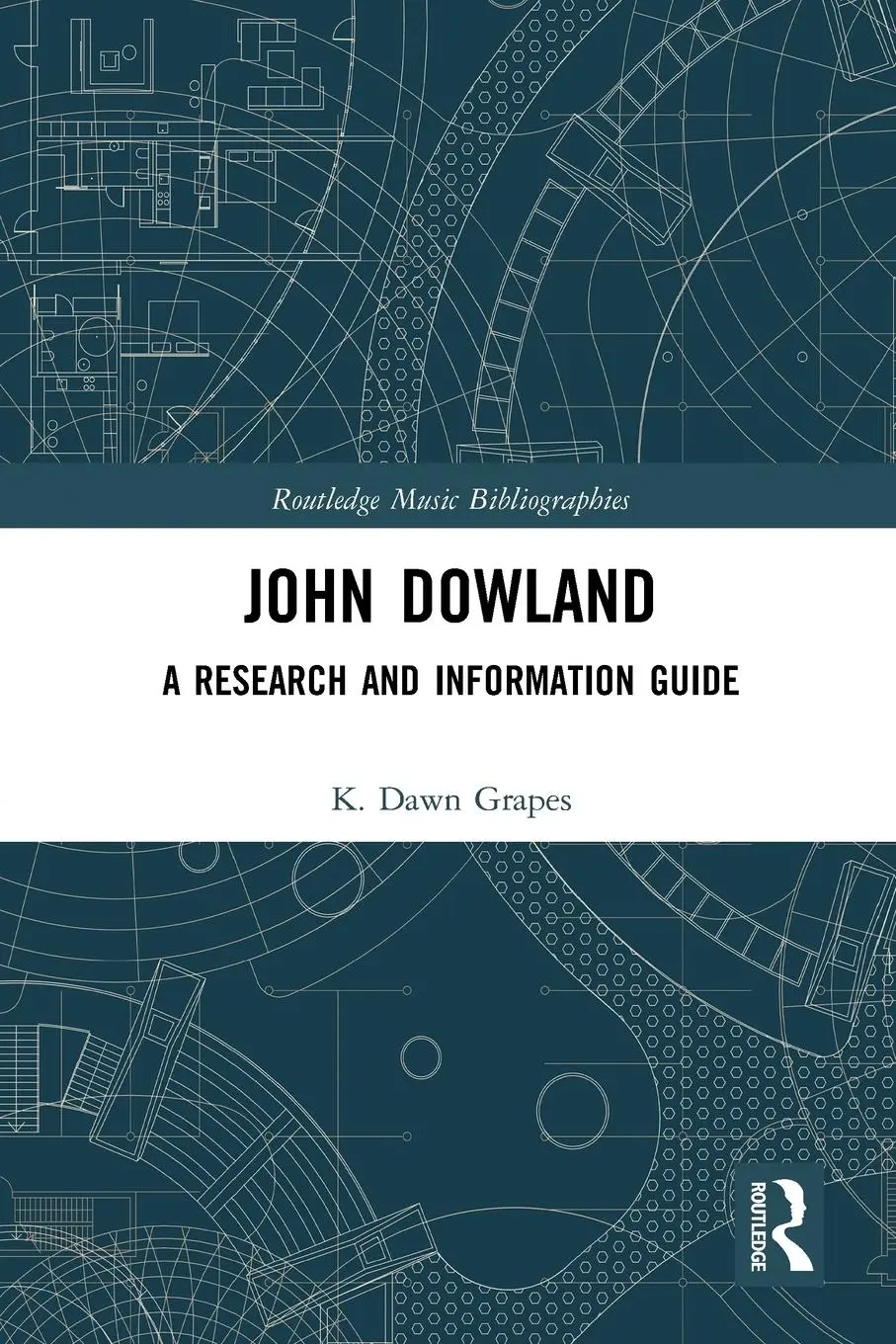 Cover: 9780367784935 | John Dowland | A Research and Information Guide | K. Dawn Grapes