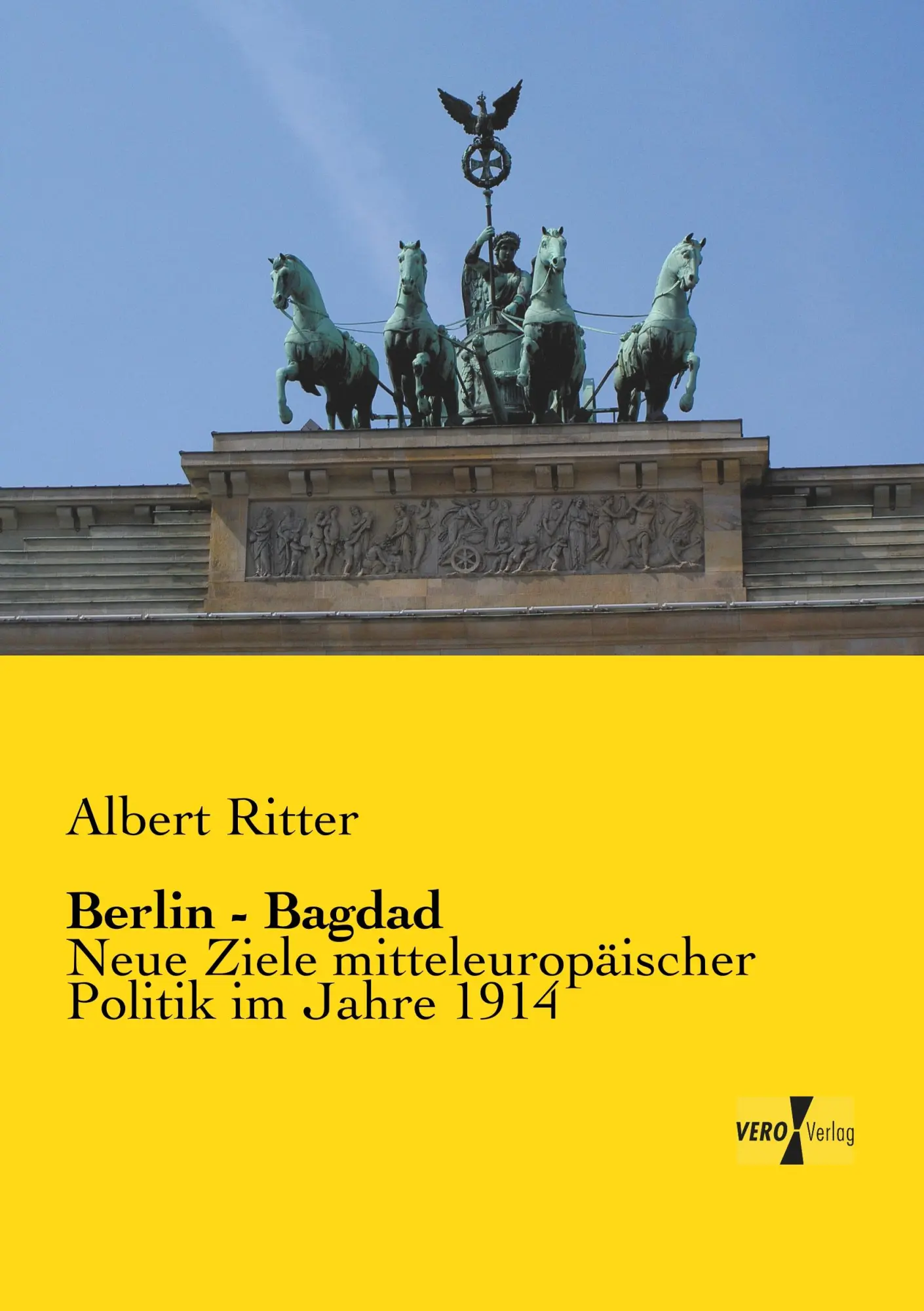 Cover: 9783957384935 | Berlin - Bagdad | Neue Ziele mitteleuropäischer Politik im Jahre 1914