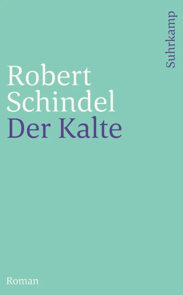 Cover: 9783518465035 | Der Kalte | Roman | Robert Schindel | Taschenbuch | 670 S. | Deutsch