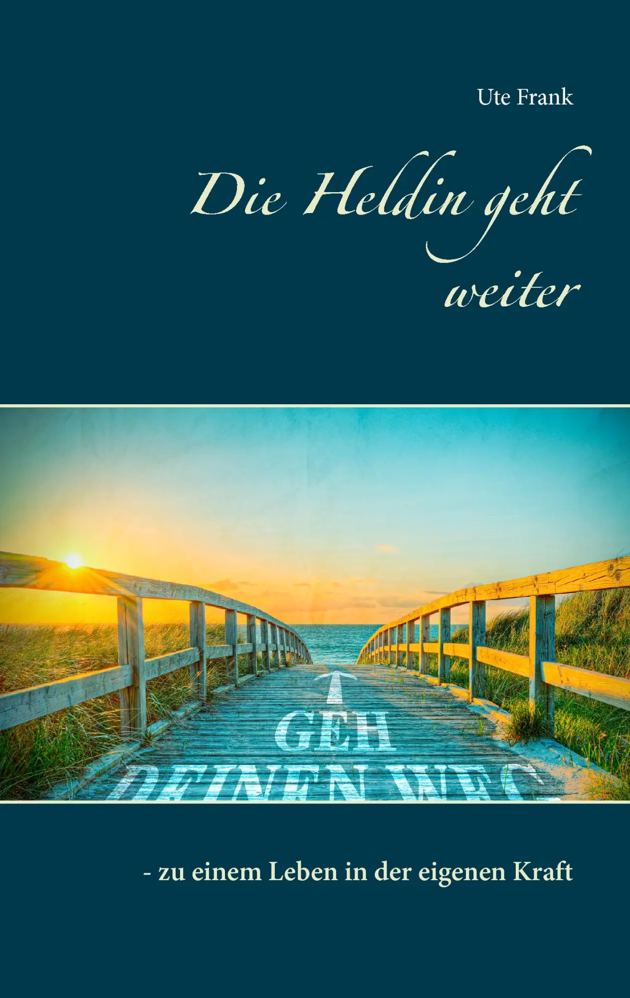 Cover: 9783842335035 | Die Heldin geht weiter | - zu einem Leben in der eigenen Kraft | Frank