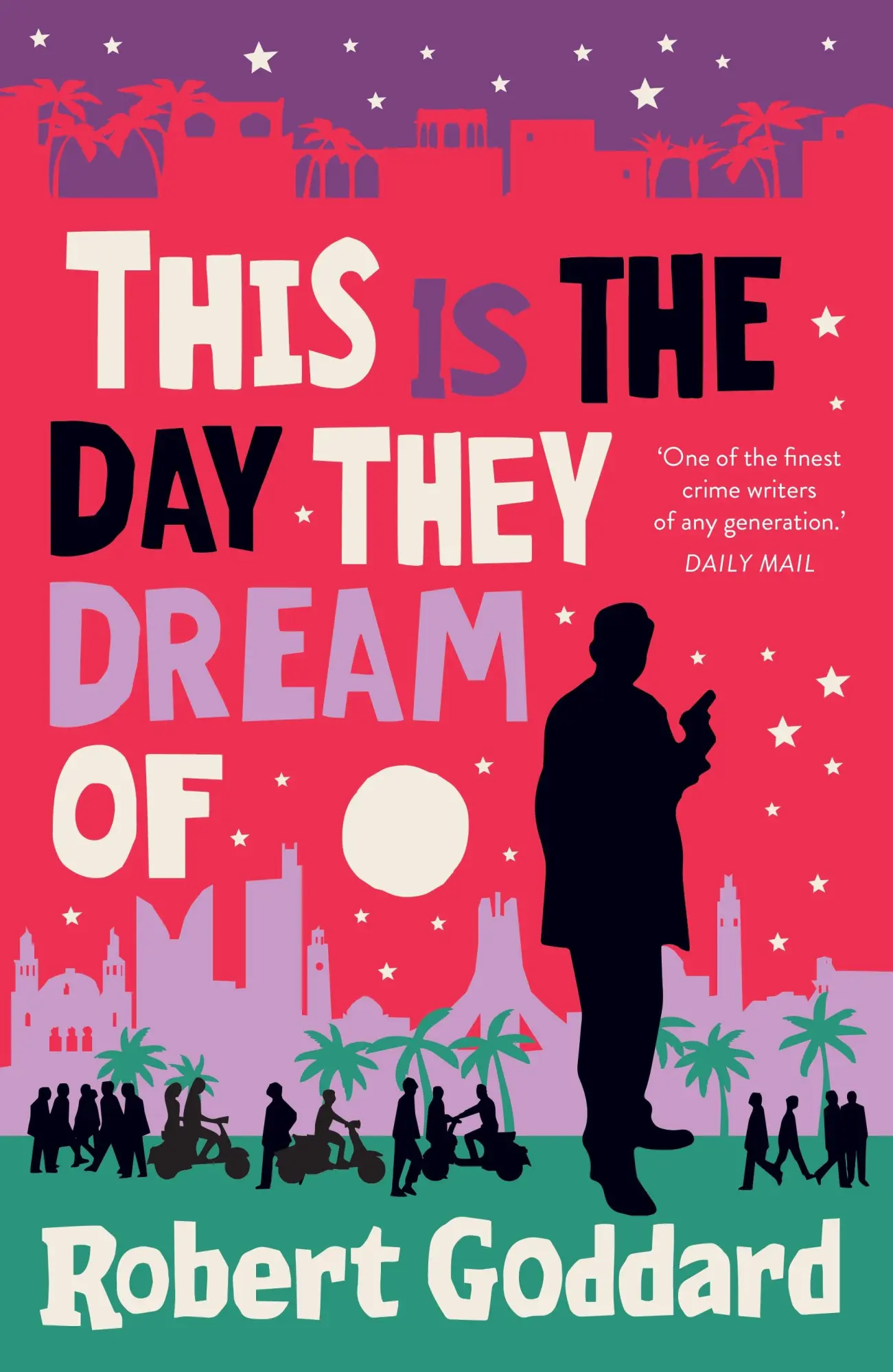 Cover: 9781787635135 | This is the Day They Dream Of | Robert Goddard | Taschenbuch | 440 S.