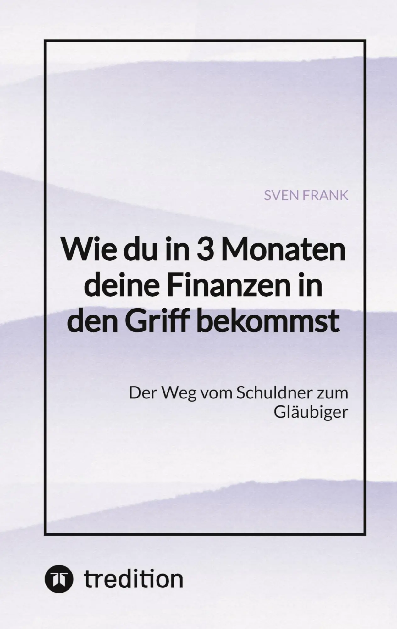 Cover: 9783384025135 | Wie du in 3 Monaten deine Finanzen in den Griff bekommst | Sven Frank