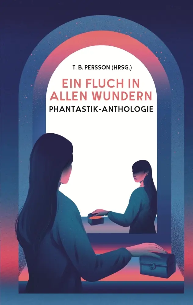 Cover: 9783384195135 | Ein Fluch in allen Wundern | Phantastik-Anthologie | Persson (u. a.)
