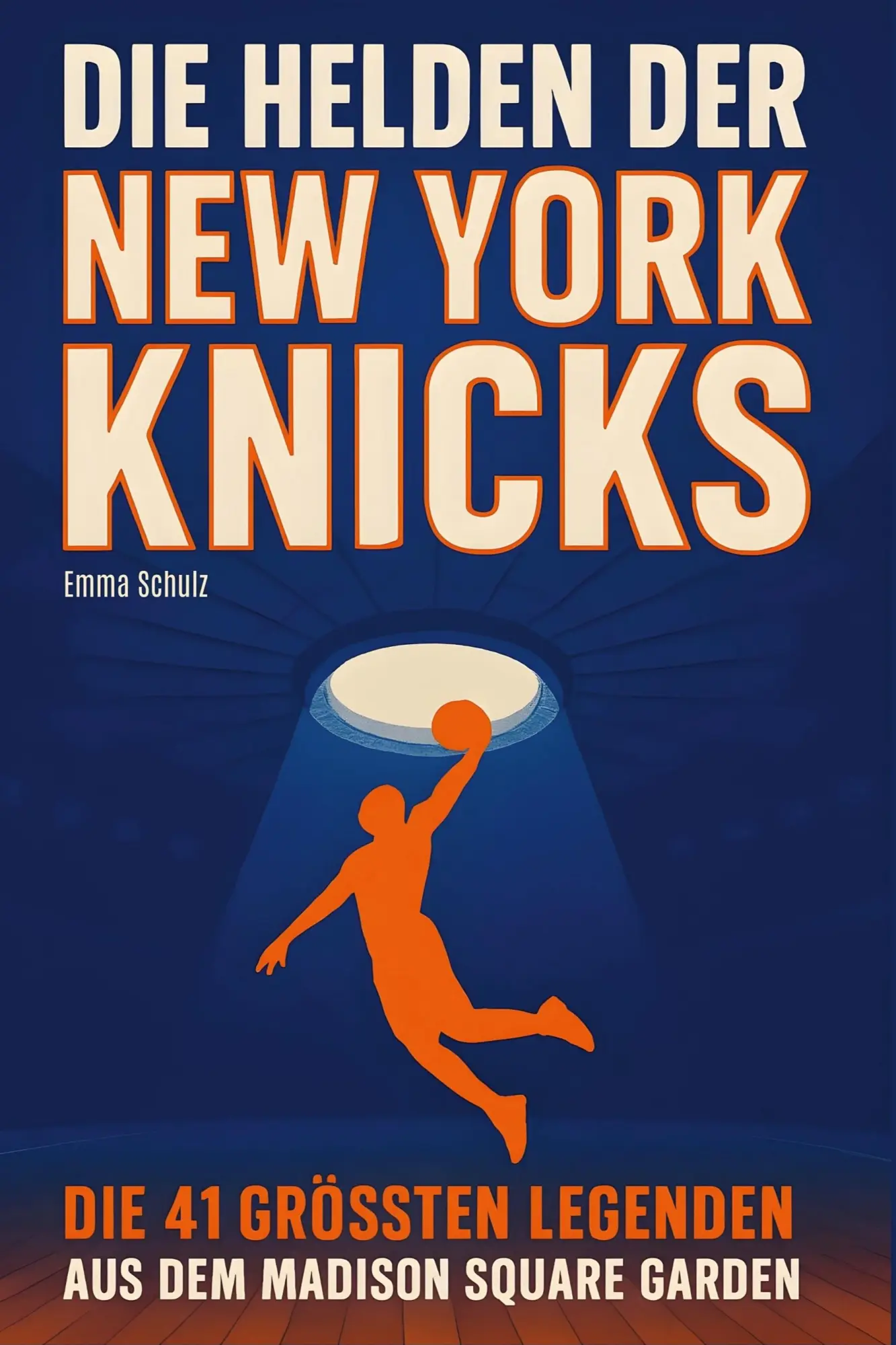 Cover: 9783695365135 | Die Helden der New York Knicks | Emma Schulz | Taschenbuch | 88 S.