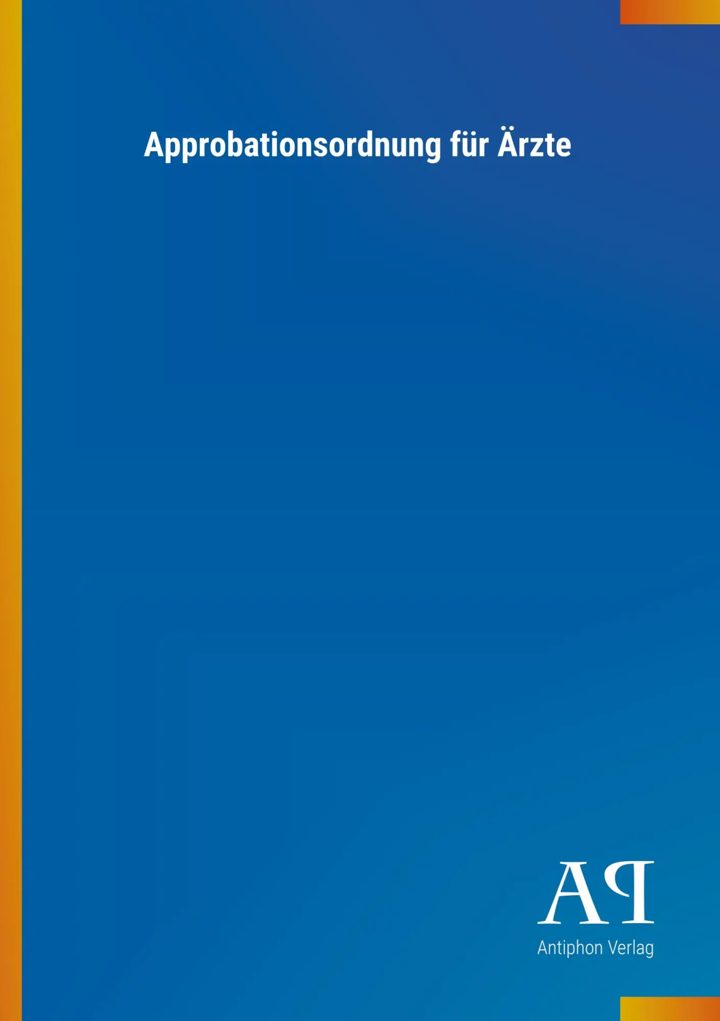 Cover: 9783731445135 | Approbationsordnung für Ärzte | Antiphon Verlag | Taschenbuch | 88 S.