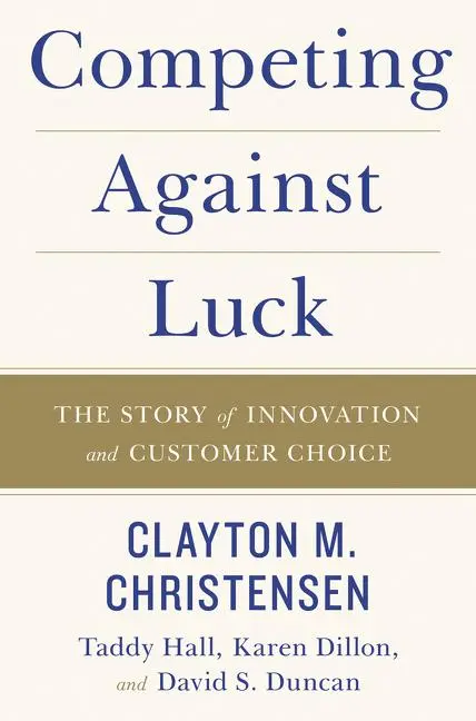 Cover: 9780062565235 | Competing Against Luck | The Story of Innovation and Customer Choice