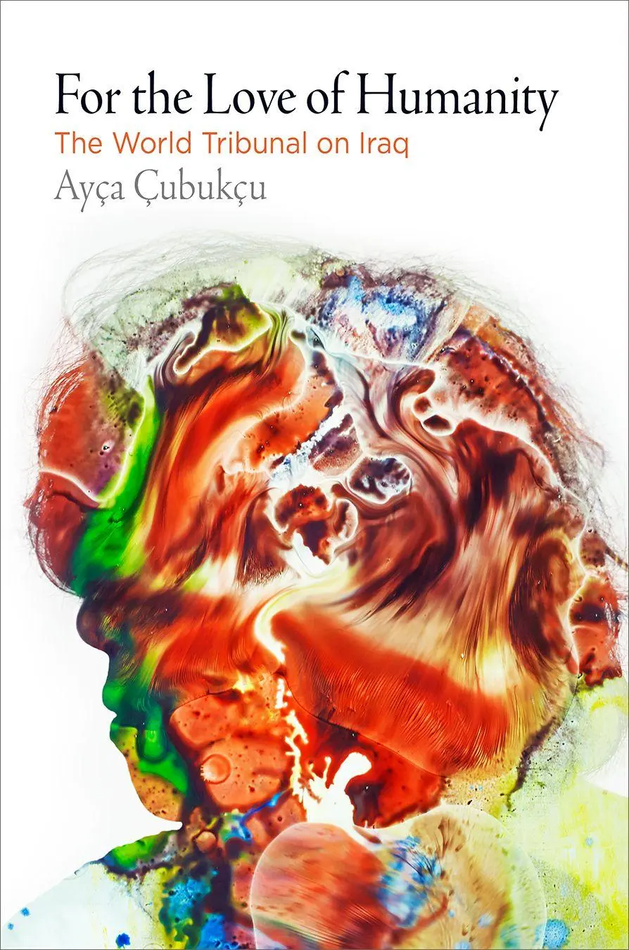 Cover: 9780812225235 | For the Love of Humanity | The World Tribunal on Iraq | Ayca Cubukcu