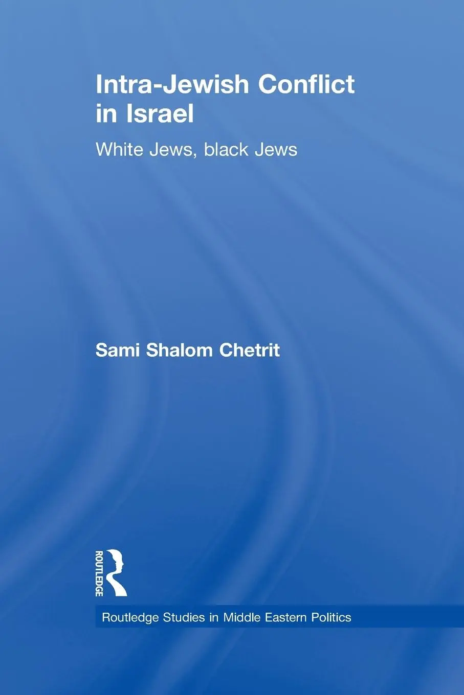 Cover: 9780415845335 | Intra-Jewish Conflict in Israel | White Jews, Black Jews | Chetrit