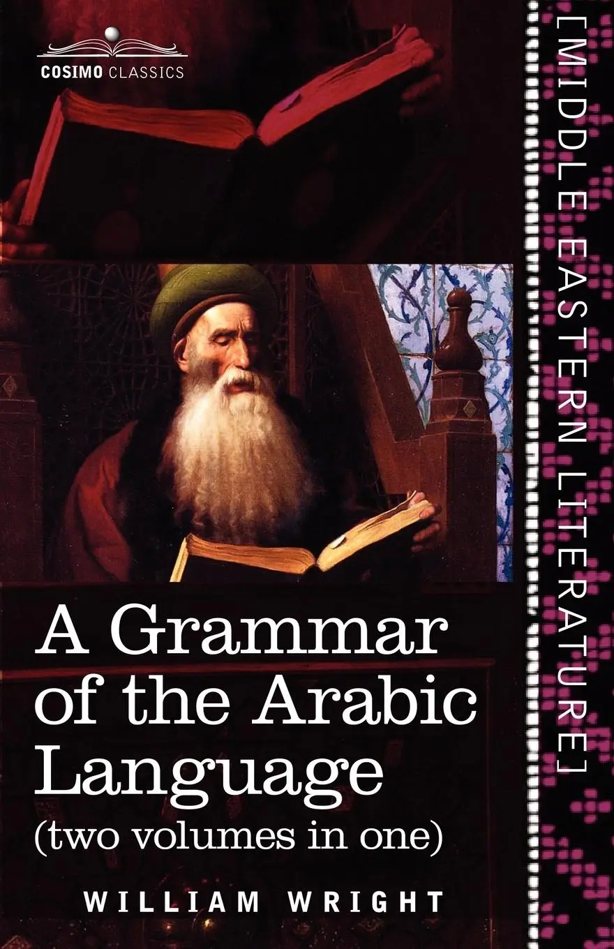 Cover: 9781616405335 | A Grammar of the Arabic Language (Two Volumes in One) | Wright (u. a.)