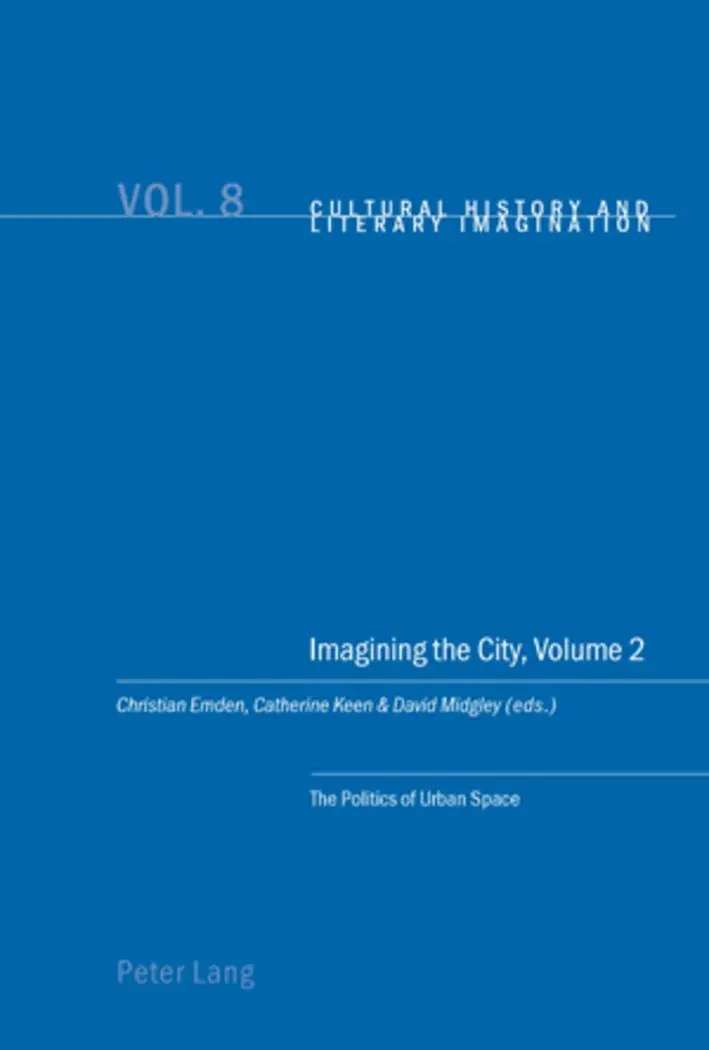 Imagining the City, Volume 2: The Politics of Urban Space (Cultural History and Literary Imagination)