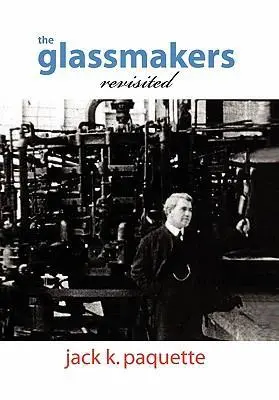 Cover: 9781450075435 | The Glassmakers, Revisited | Jack K. Paquette | Buch | Gebunden | 2010