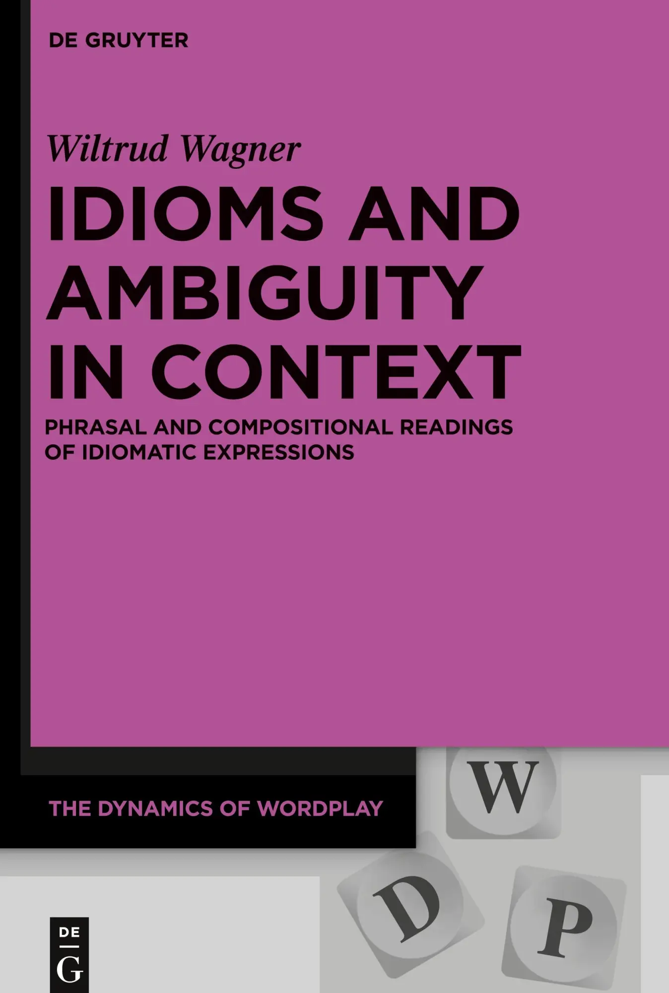 Cover: 9783110685435 | Idioms and Ambiguity in Context | Wiltrud Wagner | Buch | XVII | 2025