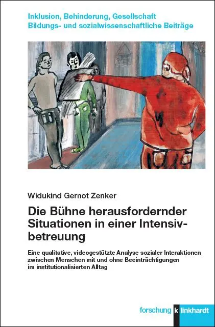 klinkhardt forschung Inklusion Behinderung Gesellschaft Bildungs- und sozialwissenschaftliche Beiträge   Die Bühne herausfordernder Situationen in einer Intensivbetreuung - Widukind Gernot Zenker Gebunden