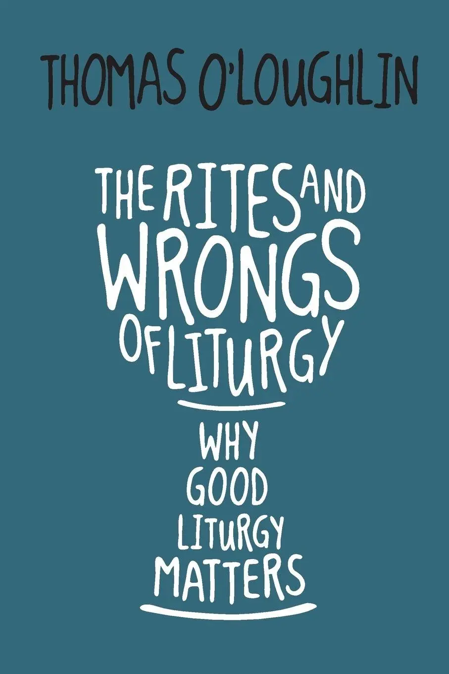 Cover: 9780814645635 | Rites and Wrongs of Liturgy | Why Good Liturgy Matters | O'Loughlin