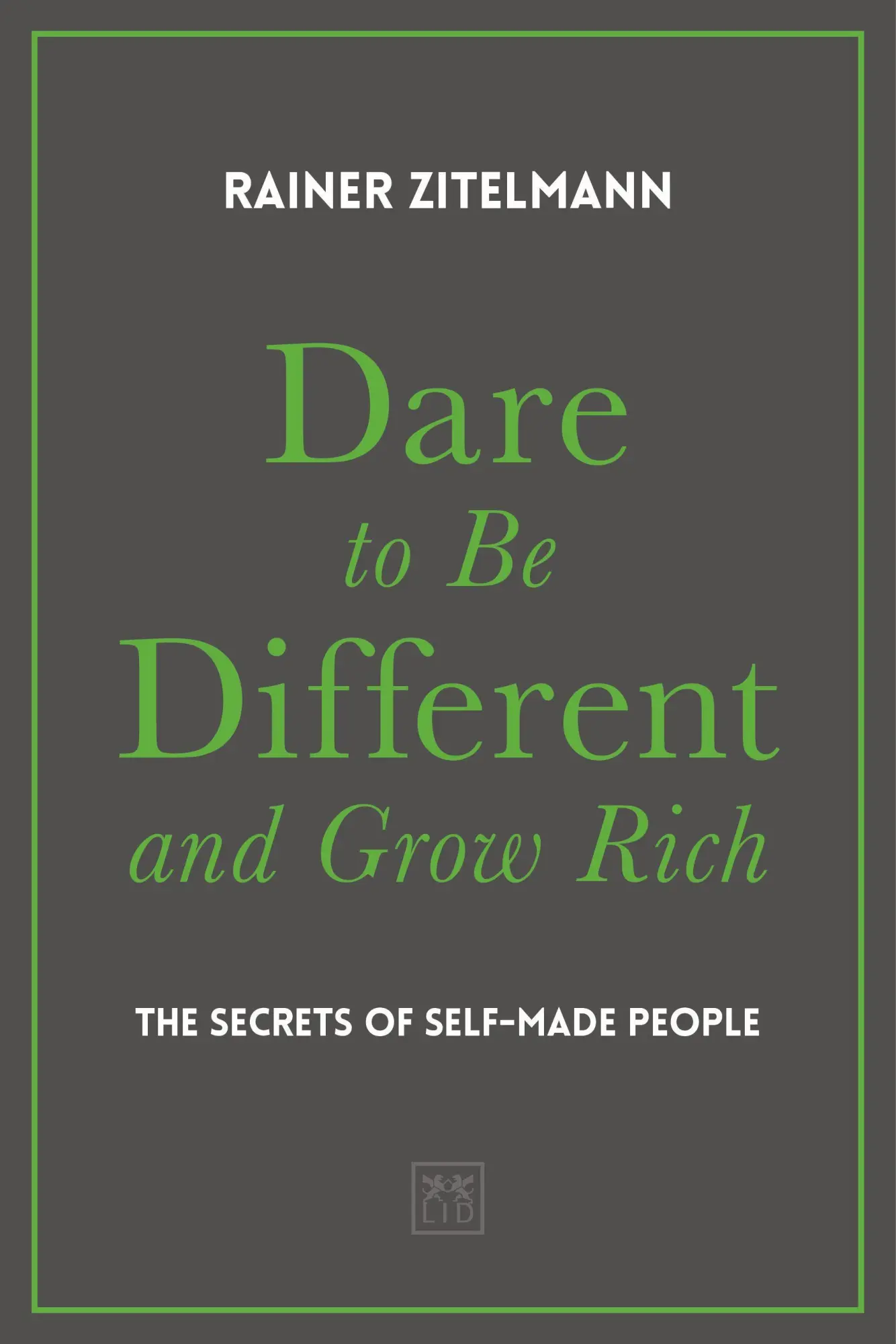 Cover: 9781912555635 | Dare to be Different and Grow Rich | The Secrets of Self-Made People