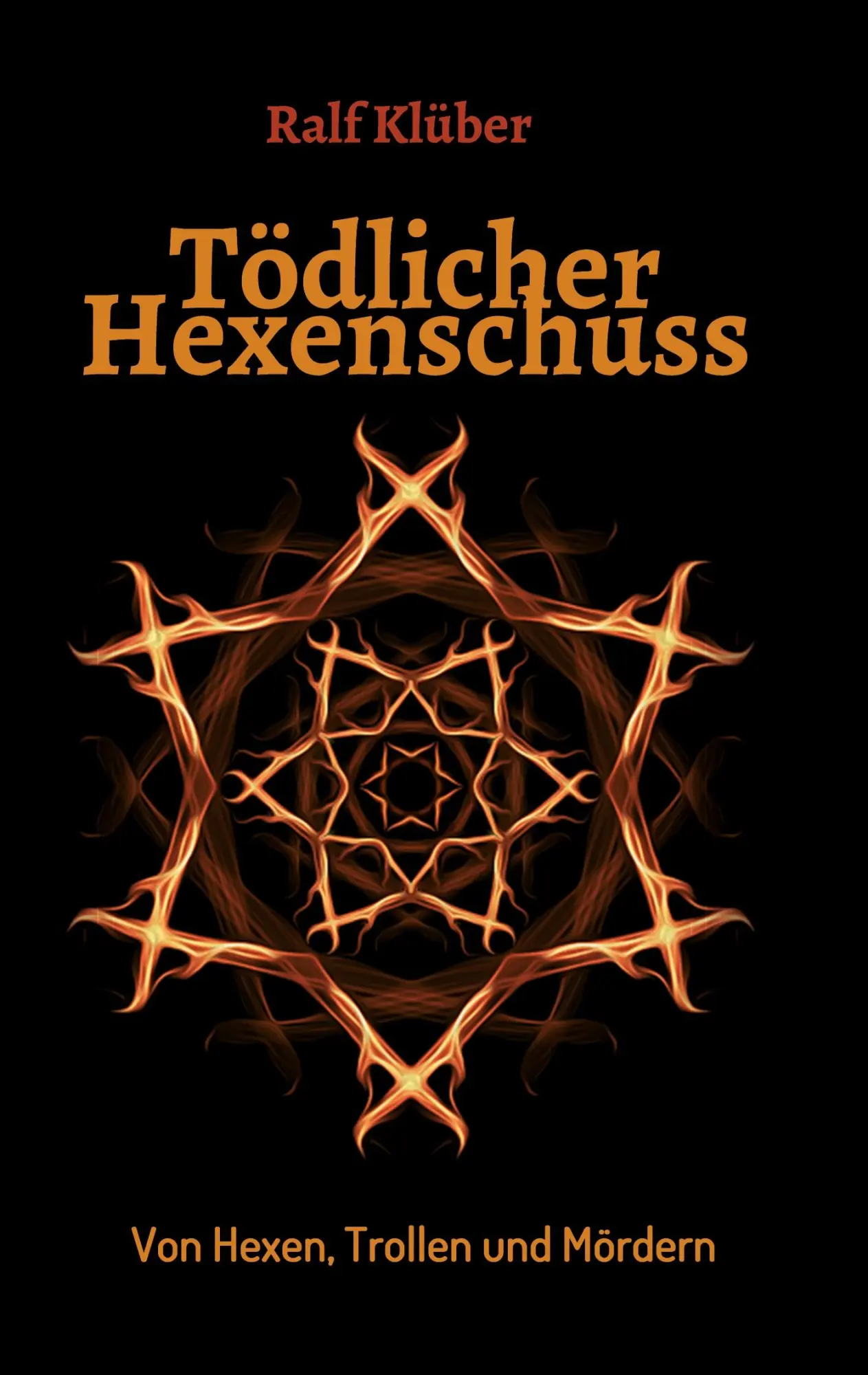 Cover: 9783347375635 | Tödlicher Hexenschuss | Von Hexen, Trollen und Mördern | Ralf Klüber
