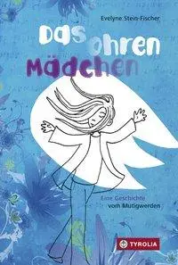 Cover: 9783702235635 | Das Ohrenmädchen | Eine Geschichte vom Mutigwerden | Stein-Fischer