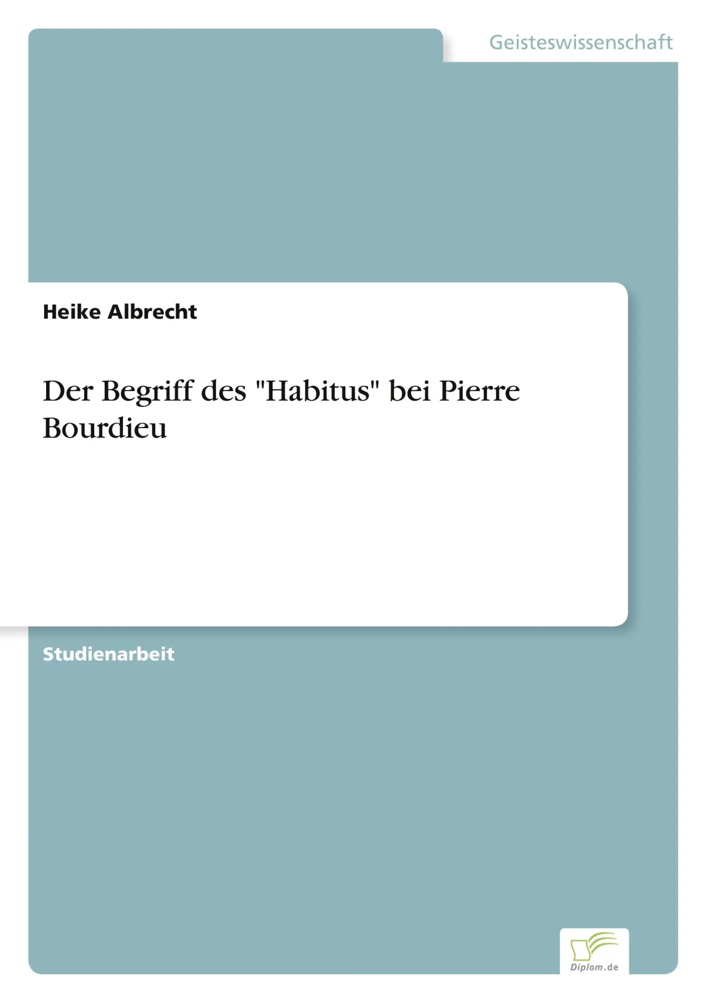 Der Begriff des Habitus bei Pierre Bourdieu