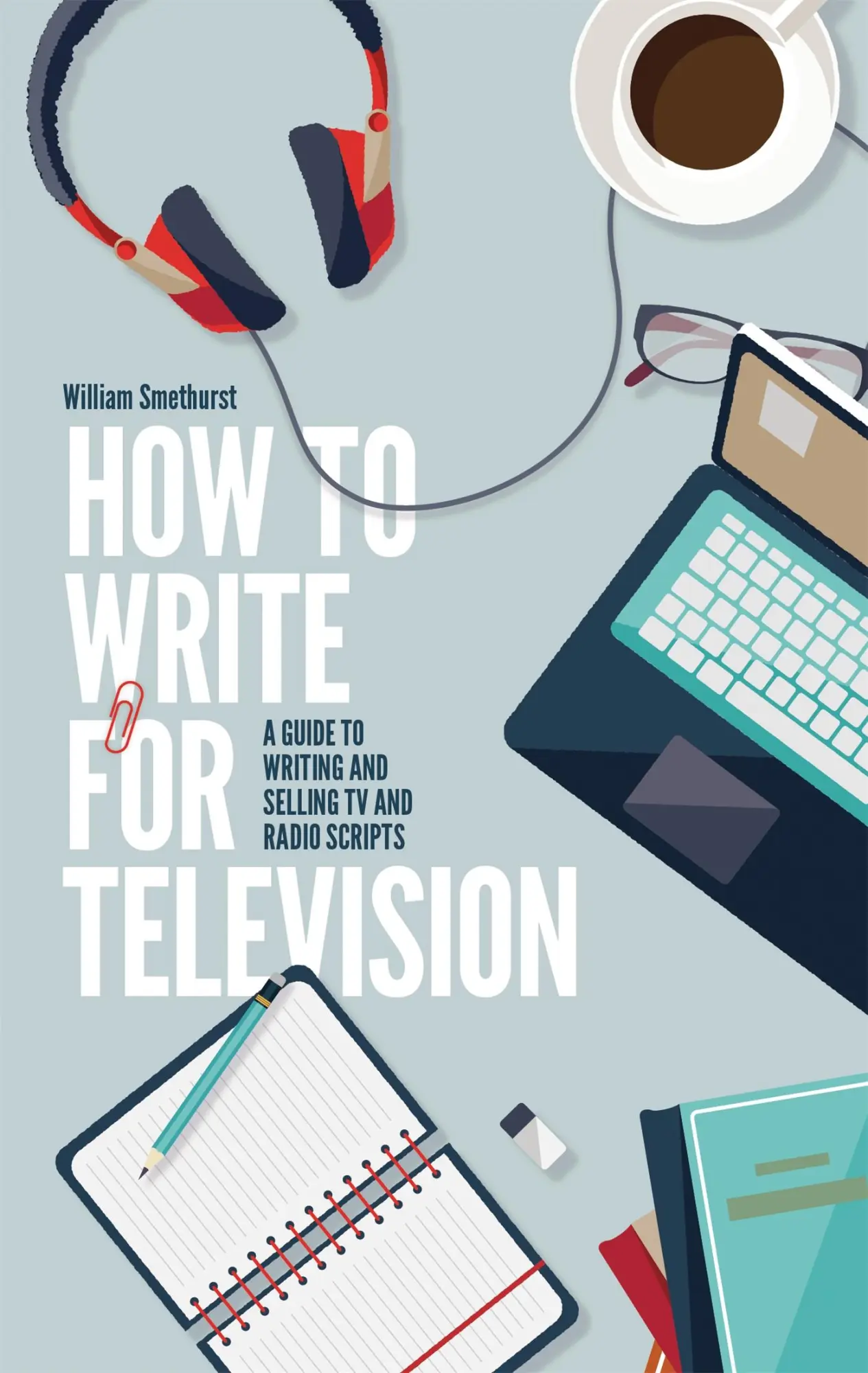 Cover: 9781472135735 | How To Write For Television 7th Edition | William Smethurst | Buch