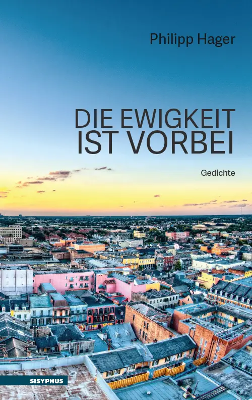 Cover: 9783903125735 | Die Ewigkeit ist vorbei | Hager Philipp | Buch | 84 S. | Deutsch