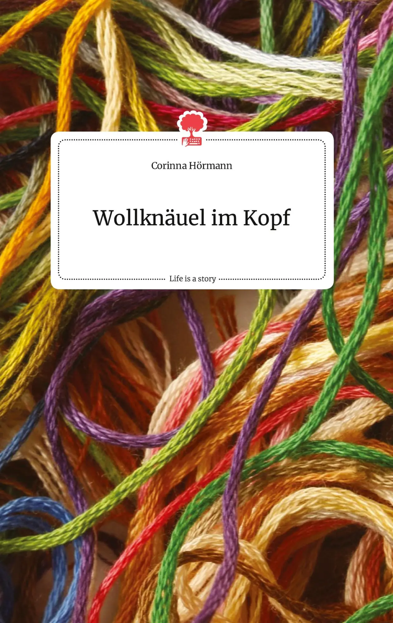 Cover: 9783990875735 | Wollknäuel im Kopf. Life is a Story - story.one | Corinna Hörmann