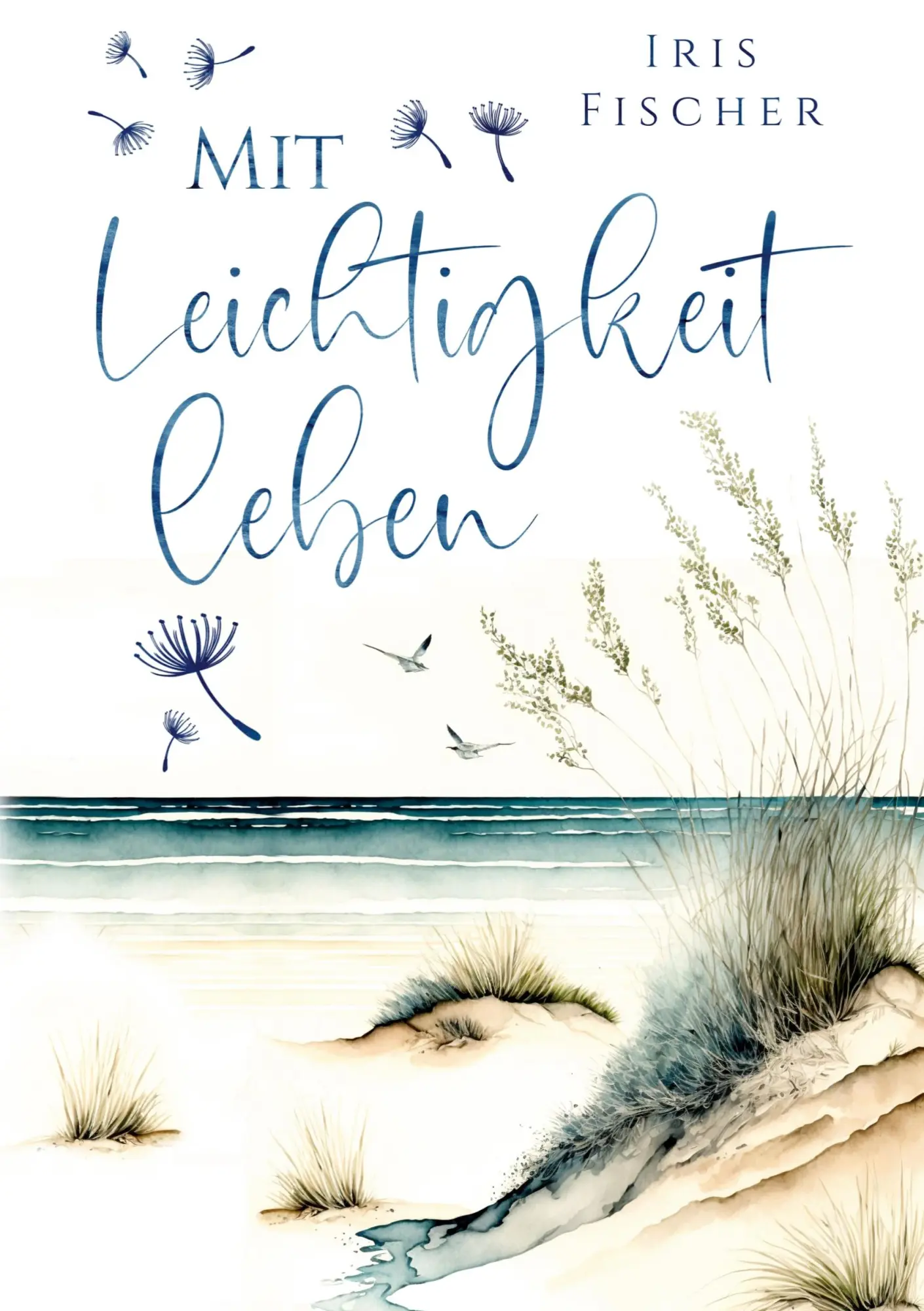 Cover: 9783741295935 | Mit Leichtigkeit leben | Iris Fischer | Taschenbuch | 172 S. | Deutsch