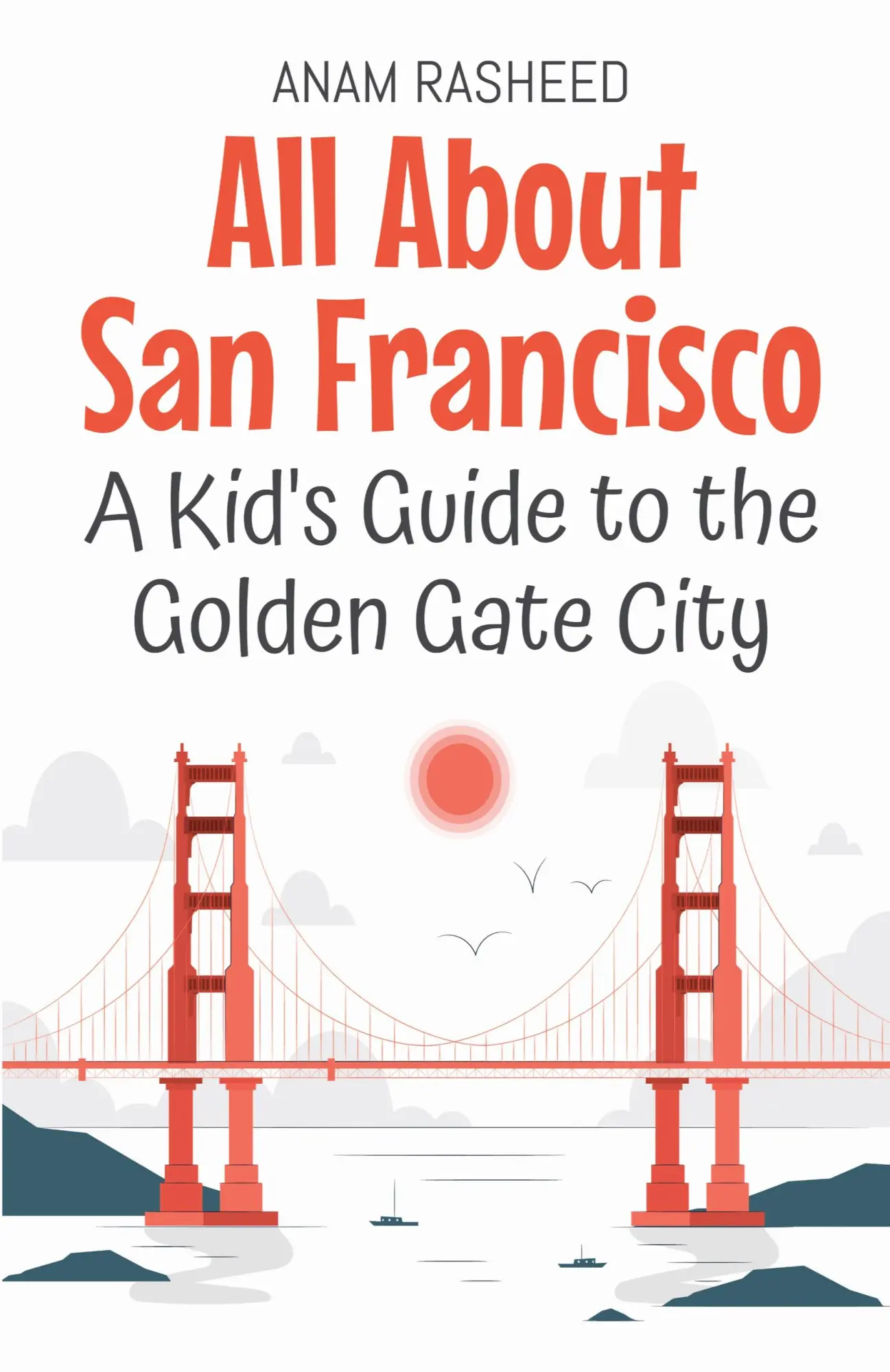 Cover: 9798227045935 | All About San Francisco | A Kid's Guide to the Golden Gate City | Buch