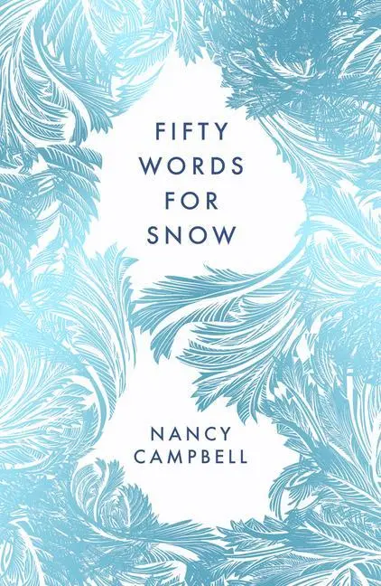 Cover: 9781783966035 | Fifty Words for Snow | Nancy Campbell | Taschenbuch | XX | Englisch