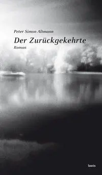 Cover: 9783902866035 | Der Zurückgekehrte | Roman | Peter Simon Altmann | Buch | Gebunden