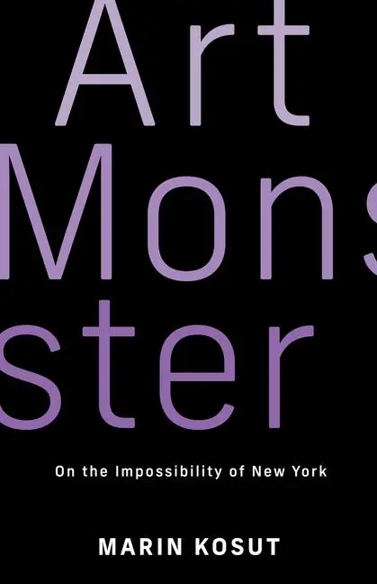Cover: 9780231216135 | Art Monster – On the Impossibility of New York | Marin Kosut | Buch