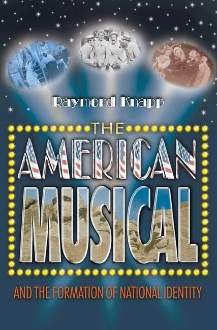 Cover: 9780691126135 | The American Musical and the Formation of National Identity | Knapp