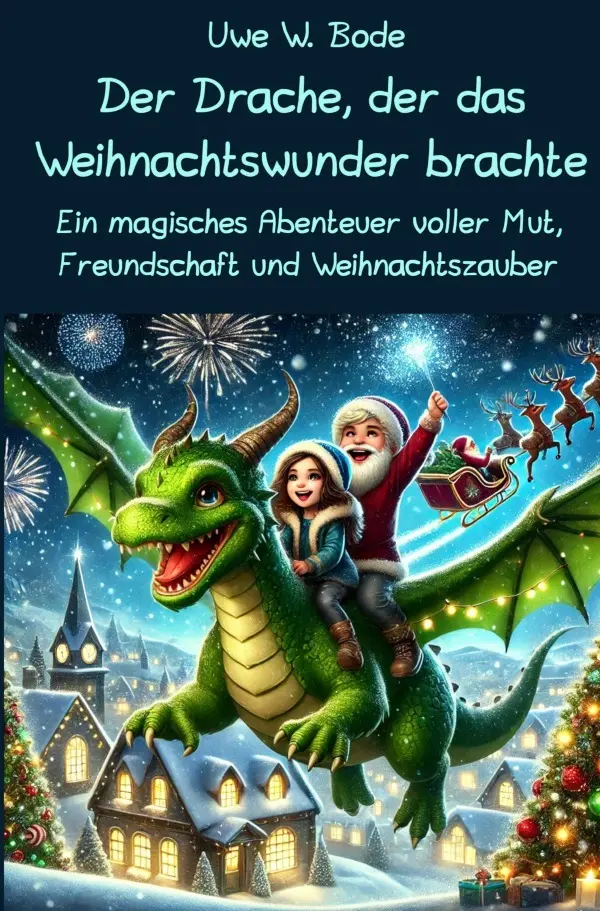 Cover: 9783818706135 | Der Drache, der das Weihnachtswunder brachte | Uwe W. Bode | Buch