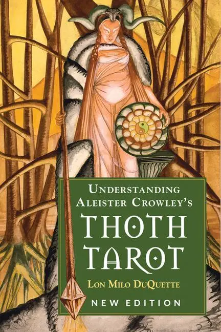 Cover: 9781578636235 | Understanding Aleister Crowley's Thoth Tarot | New Edition | Duquette